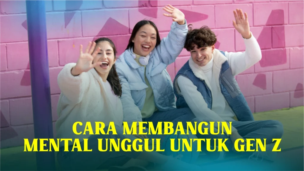 Cara-Membangun-Mental-Unggul-untuk-Gen-Z